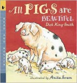 All Pigs Are Beautiful: Read and Wonder - Dick King-Smith, Anita Jeram