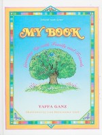 My Book: Growing Up Wtih Family and Friends - Yaffa Ganz, Liat Benyamini Ariel