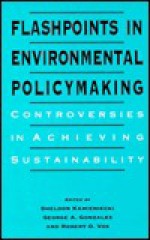 Flashpoints in Environmental Policymaking - Sheldon Kamieniecki