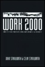 Work 2000: The Future for Industry, Employment and Society - John Stanworth