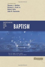 Understanding Four Views on Baptism (Counterpoints: Church Life) - John H. Armstrong, John Castelein, Robert Kolb, Thomas J. Nettles, Richard Pratt Jr., Paul E. Engle