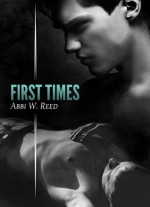 First Times - Abbi W. Reed