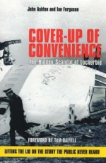 Cover Up Of Convenience: The Hidden Scandal Of Lockerbie - John Ashton