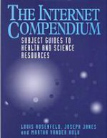 The Internet Compendium: Subject Guides To Health And Science Resources - Louis Rosenfeld, Joseph Janes, Martha Vander Kolk