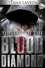 The Tale of the Blood Diamond - Tiana Laveen