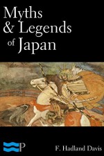 Myths & Legends of Japan - F. Hadland Davis