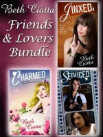 Friends and Lovers Trilogy - Beth Ciotta