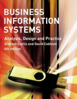 Business Information Systems: Analysis, Design & Practice - Graham Curtis, David Cobham