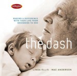 The Dash: Making a Difference with Your Life from Beginning to End - Linda Eillis, Mac Anderson