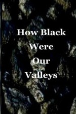 How Black Were Our Valleys: A 30th Commemoration of the 1984/85 Miners' Strike - Deborah Price, Natalie Butts-Thompson