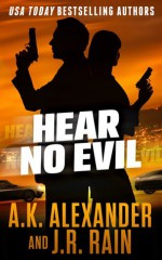 Hear No Evil - A.K. Alexander, J.R. Rain