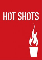 Hot Shots: 100 Daring Drinks for Daring Drinkers - Sarah Scheffel