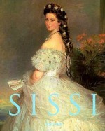 Sissi: Elisabeth, Empress of Austria - Brigitte Hamann, Christine Blab, Michael Konze, Anthea Bell, Michele Schreyer