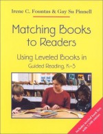 Matching Books to Readers: Using Leveled Books in Guided Reading, K-3 - Irene C. Fountas, Gay Su Pinnell