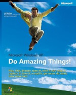 Microsoft® Windows® XP: Do Amazing Things - Joli Ballew