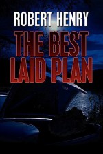 The Best Laid Plan - Robert Henry