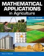 Mathematical Applications in Agriculture - Nina H. Mitchell, Adrian Mitchell