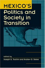 Mexico's Politics And Society In Transition - Joseph S. Tulchin