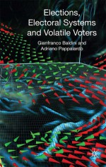 Elections, Electoral Systems and Volatile Voters - Adriano Pappalardo, Gianfranco Baldini