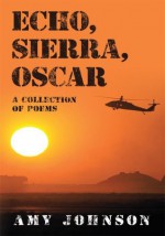 Echo, Sierra, Oscar:A Collection of Poems - Amy Johnson