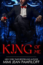 KING OF ME (THE KING TRILOGY Book 3) - Mimi Jean Pamfiloff