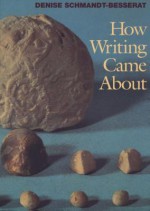 How Writing Came About - Denise Schmandt-Besserat