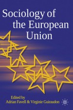 Sociology of the European Union - Virginie Guiraudon, Adrian Favell