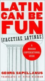 Latin Can Be Fun - Georg Capellanus, Rod McLeod, Peter Needham