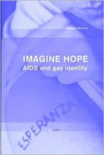 Imagine Hope: AIDS and gay identity - Simon Watney