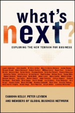 What's Next?: Exploring The New Terrain For Business - Eamonn Kelly, Peter Leyden