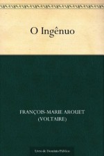 O Ingênuo (Portuguese Edition) - François-Marie Arouet (Voltaire), UTL