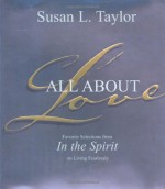 All About Love: Favorite Selections from In The Spirit on Living Fearlessly - Susan L. Taylor