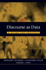 Discourse as Data: A Guide for Analysis (Published in association with The Open University) - Margaret Wetherell, Stephanie Taylor