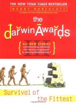 The Darwin Awards III: Survival of the Fittest - Wendy Northcutt