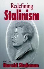 Redefining Stalinism (Totalitarianism Movements and Political Religions) - Harold Shukman