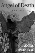 Angel of Death: A Love Story - Anna Erishkigal