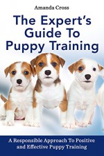 The Expert's Guide To Puppy Training - Amanda Cross