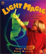 Light Magic: And Other Science Activities about Energy - Trudy Rising, Peter Williams, Jane Kurisu