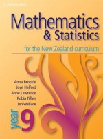 Mathematics And Statistics For The New Zealand Curriculum Year 9: Year 9 (Cambridge Mathematics And Statistics For The New Zealand Curriculum) - Anna Brookie, David Robertson, David Greenwood, Peter Cribb, Anne Lawrence, Jan Wallace, Voula Sotiriou, Joye Halford, Robin Tiffen, Georgina Sotiriou