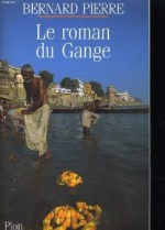 Le Roman du Gange - Bernard Pierre