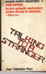 Talking To A Stranger: Four Television Plays - John Hopkins