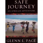 Safe Journey: An African Adventure - Glenn L. Pace