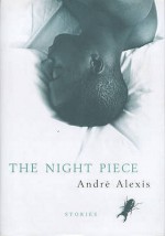 The Night Piece - André Alexis
