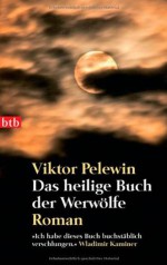 Das heilige Buch der Werwï¿½lfe - Viktor Pelewin