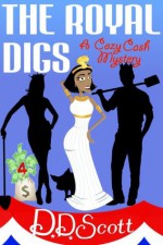 The Royal Digs (The Cozy Cash Mysteries) - D. D. Scott