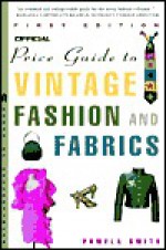 The Official Price Guide to Vintage Fashion and Fabrics (Official Price Guide Series) - Pamela Smith