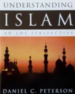 Undstanding Islam An LDS Perspective - Daniel C. Peterson