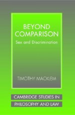 Beyond Comparison: Sex and Discrimination - Timothy Macklem, Gerald J. Postema, Jules L. Coleman