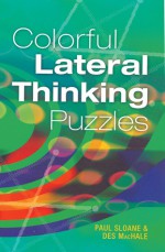 Colorful Lateral Thinking Puzzles - Paul Sloane, Des MacHale