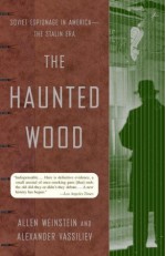 The Haunted Wood: Soviet Espionage in America--The Stalin Era - Allen Weinstein, Alexander Vassiliev